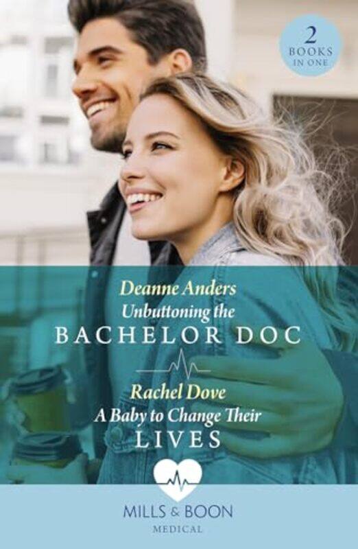 

Unbuttoning The Bachelor Doc A Baby To Change Their Lives by Deanne AndersRachel Dove-Paperback
