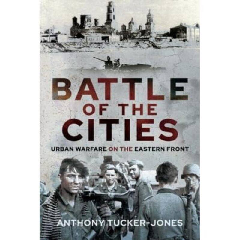 

Battle Of The Cities by Anthony Tucker-Jones-Hardcover