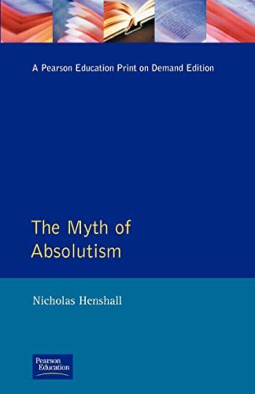 

The Myth of Absolutism by Nicholas Henshall-Paperback