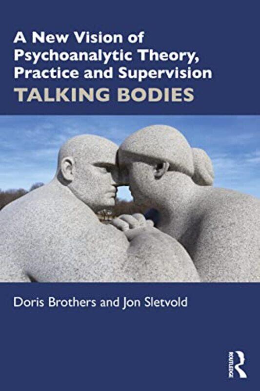 

A New Vision of Psychoanalytic Theory Practice and Supervision by Doris BrothersJon Sletvold-Paperback