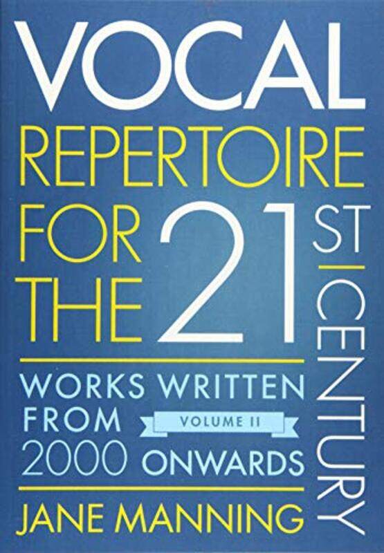 

Vocal Repertoire for the TwentyFirst Century Volume 2 by Jane Professor of Vocal Studies, Professor of Vocal Studies, Guildhall School of Music Mannin