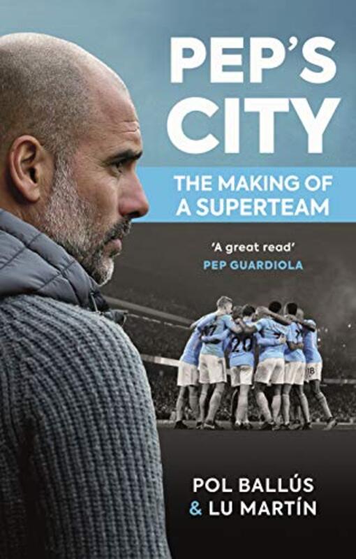 Peps City The Making Of A Superteam by Martin, Lu - Ballus, Pol Paperback