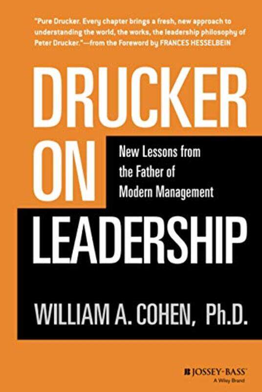 

Drucker On Leadership New Lessons From The Father Of Modern Management By Cohen, William A. (California State University, Los Angeles) Hardcover