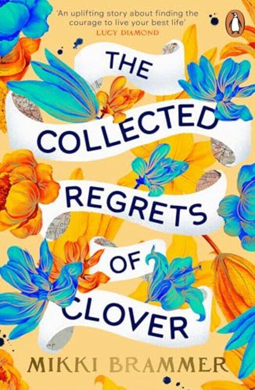 

The Collected Regrets Of Clover An Uplifting Story About Living A Full Beautiful Life By Brammer, Mikki -Paperback