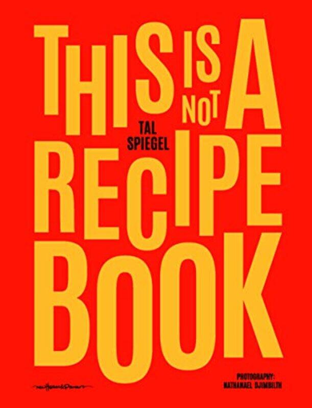 

This Is Not A Recipe Book by Tal Spiegel-Hardcover