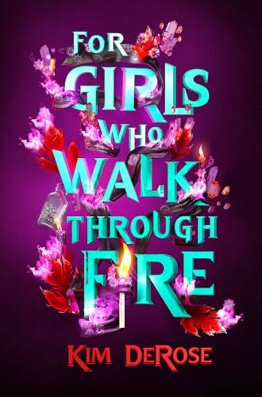 

For Girls Who Walk through Fire by Kim DeRose-Paperback