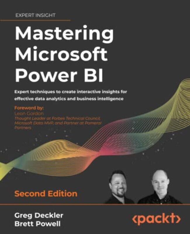 

Mastering Microsoft Power Bi Expert Techniques To Create Interactive Insights For Effective Data An By Deckler, Greg - Powell, Brett - Gordon, Leon Pa