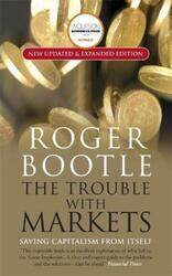 The Trouble with Markets: Saving Capitalism From Itself.paperback,By :Roger Bootle