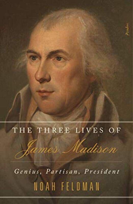 

Three Lives Of James Madison By Feldman Noah - Paperback