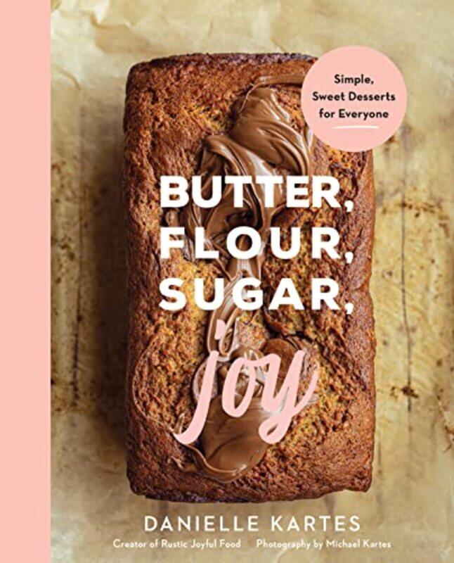 

Butter Flour Sugar Joy by Danielle Kartes-Hardcover