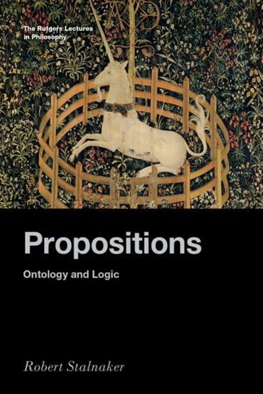 Propositions by Robert Professor of Philosophy, emeritus, Professor of Philosophy, emeritus, Massachusetts Institute of Technology Stalnaker-Hardcover