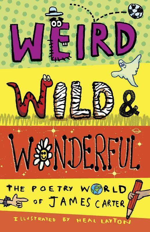 

Weird, Wild & Wonderful: The Poetry World of James Carter, Paperback Book, By: James Carter