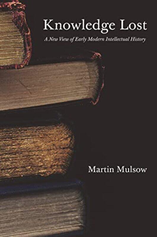 

Knowledge Lost by Professor Martin MulsowH C Erik Midelfort-Hardcover