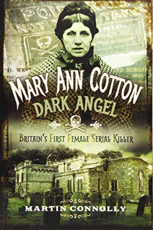 

Mary Ann Cotton Dark Angel Britains First Female Serial Killer by Martin Connolly-Paperback