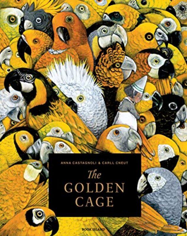 

The Golden Cage by Anna CastagnoliCarll CneutLaura Watkinson-Hardcover