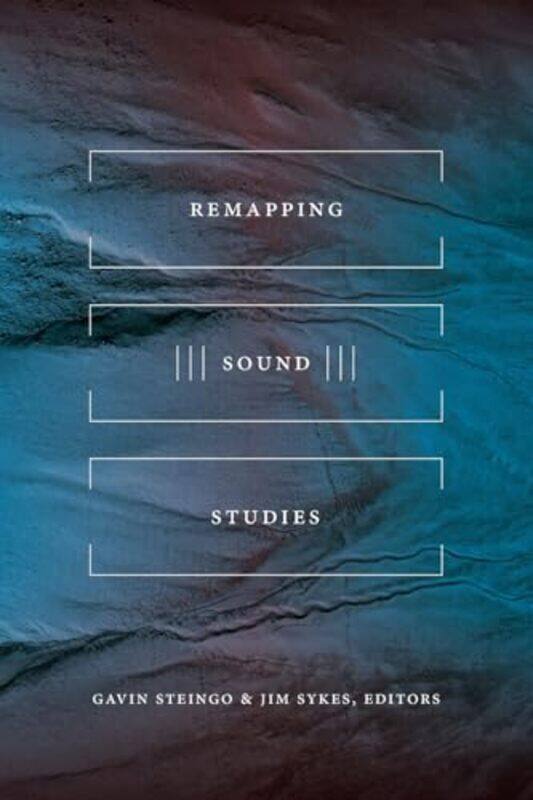 

Remapping Sound Studies by Gavin SteingoJim Sykes-Paperback