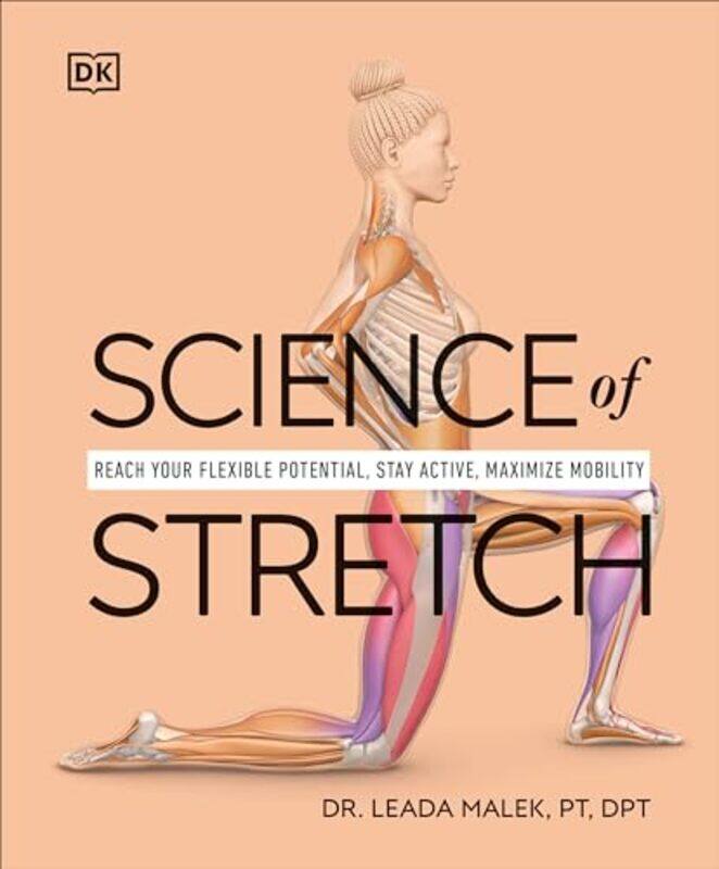 

Science Of Stretch Reach Your Flexible Potential, Stay Active, Maximize Mobility By Malek, Dr. Leada - Paperback