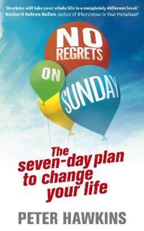 

No Regrets on Sunday: The Seven-Day Plan to Change Your Life.paperback,By :Peter Hawkins