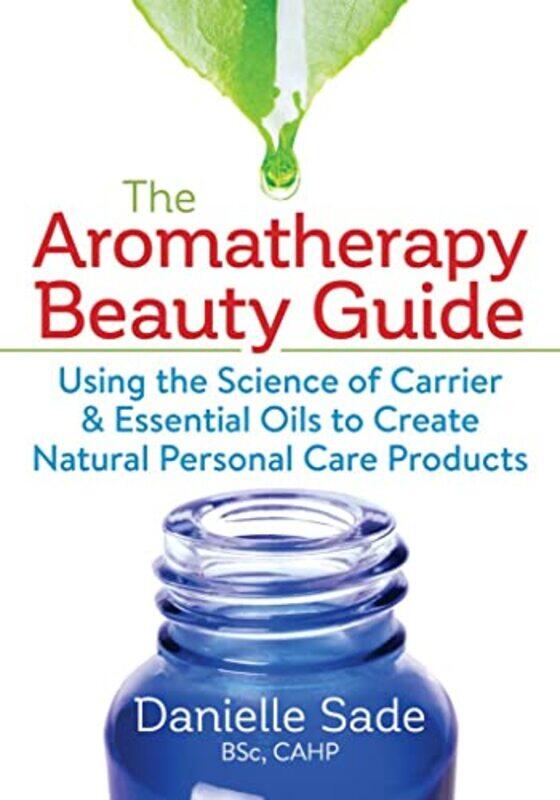 

Aromatherapy Beauty Guide by Danielle Sade-Paperback