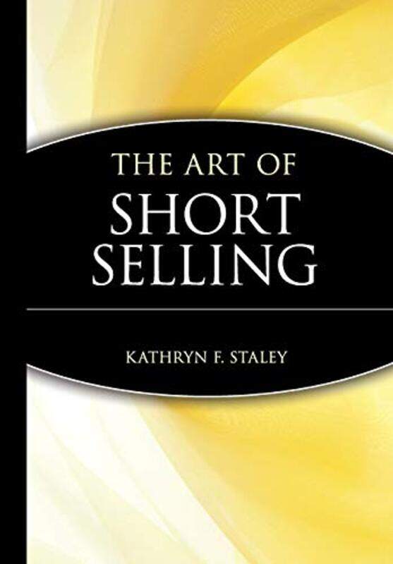 

The Art Of Short Selling by Staley, Kf..Hardcover