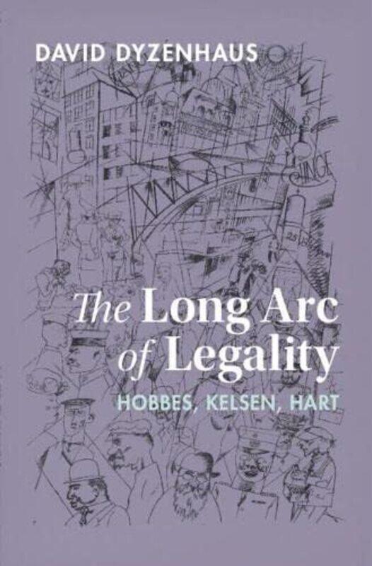 

The Long Arc of Legality by David University of Toronto Dyzenhaus-Hardcover