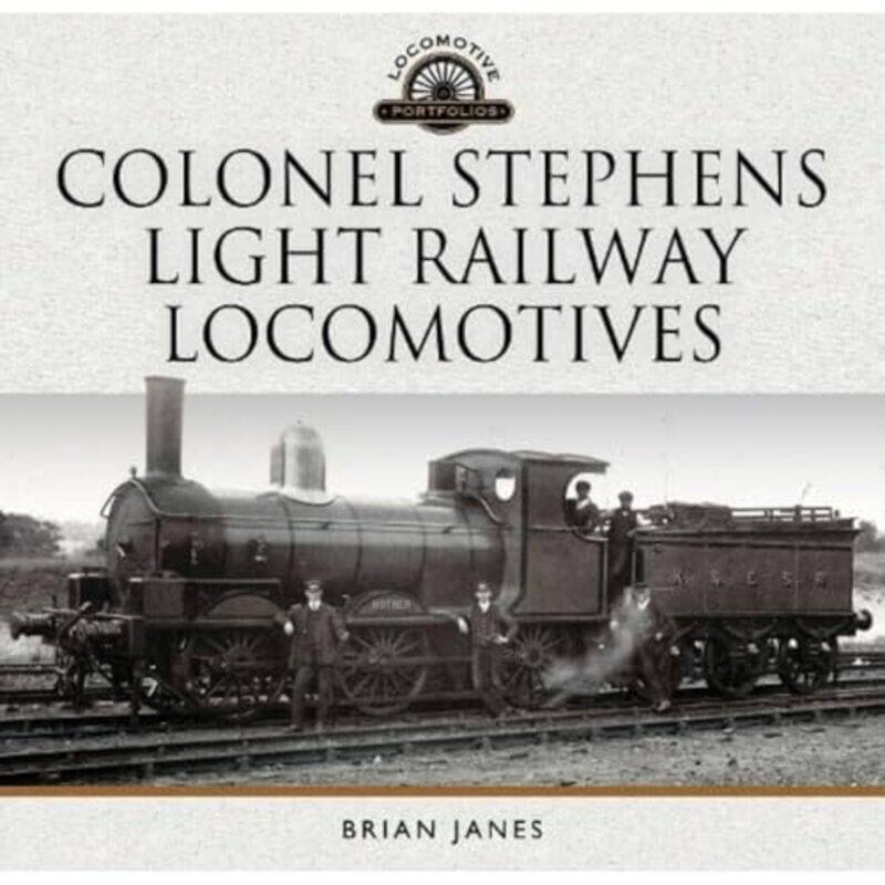 

Colonel Stephens Light Railway Locomotives by Brian Janes-Hardcover