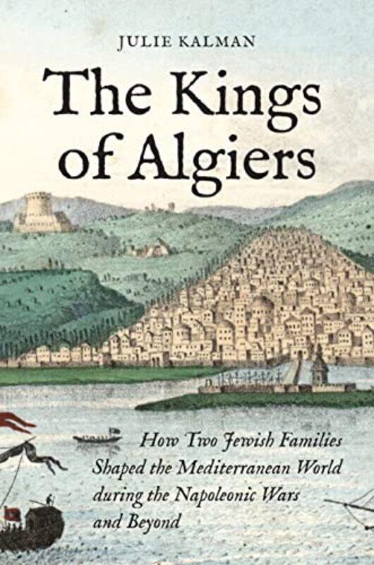 

The Kings of Algiers by Julie Kalman-Hardcover