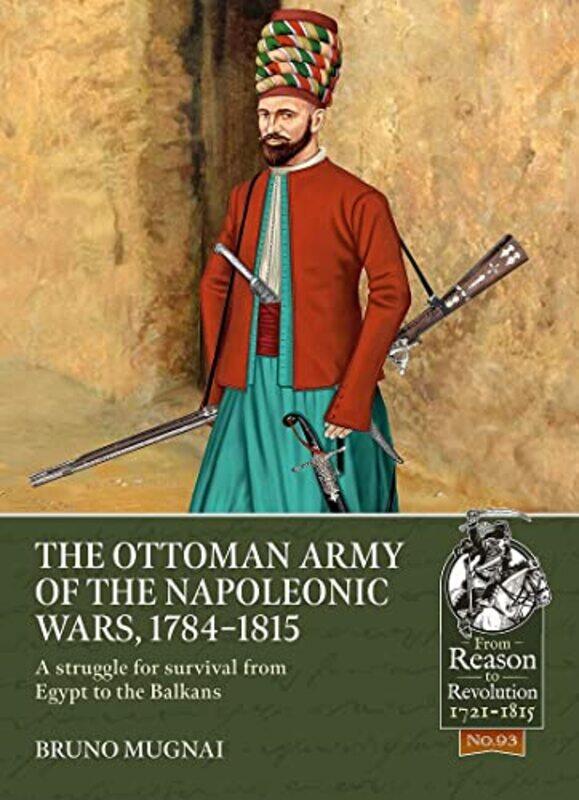 

The Ottoman Army of the Napoleonic Wars 17981815 by Bruno Mugnai-Paperback
