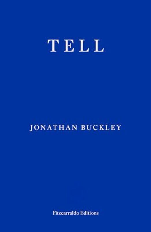 

Tell by Jonathan Buckley -Paperback