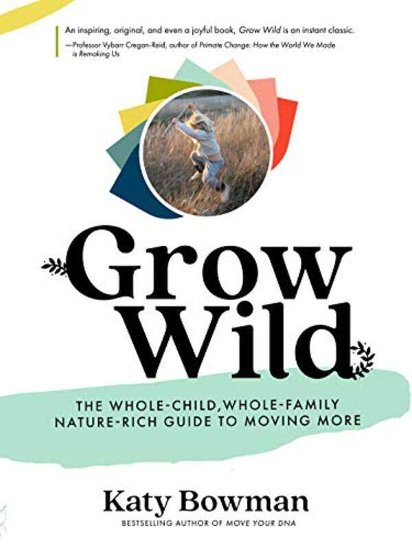 

Grow Wild by Katy Bowman-Paperback