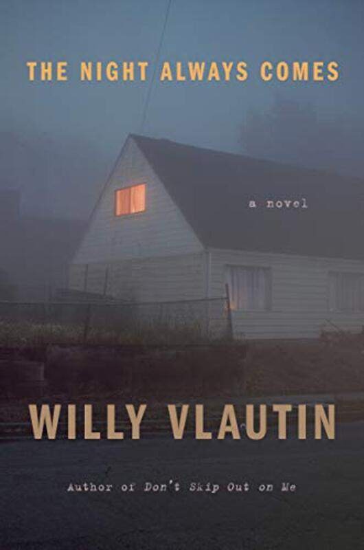 

The Night Always Comes by Willy Vlautin-Hardcover