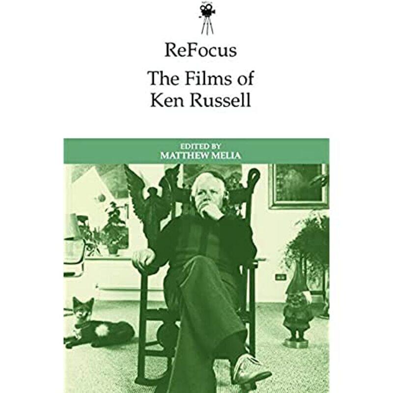 

Refocus the Films of Ken Russell by Matthew Melia-Hardcover