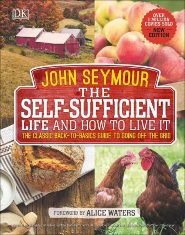 

The Self-Sufficient Life and How to Live It: The Complete Back-to-Basics Guide, Hardcover Book, By: John Seymour