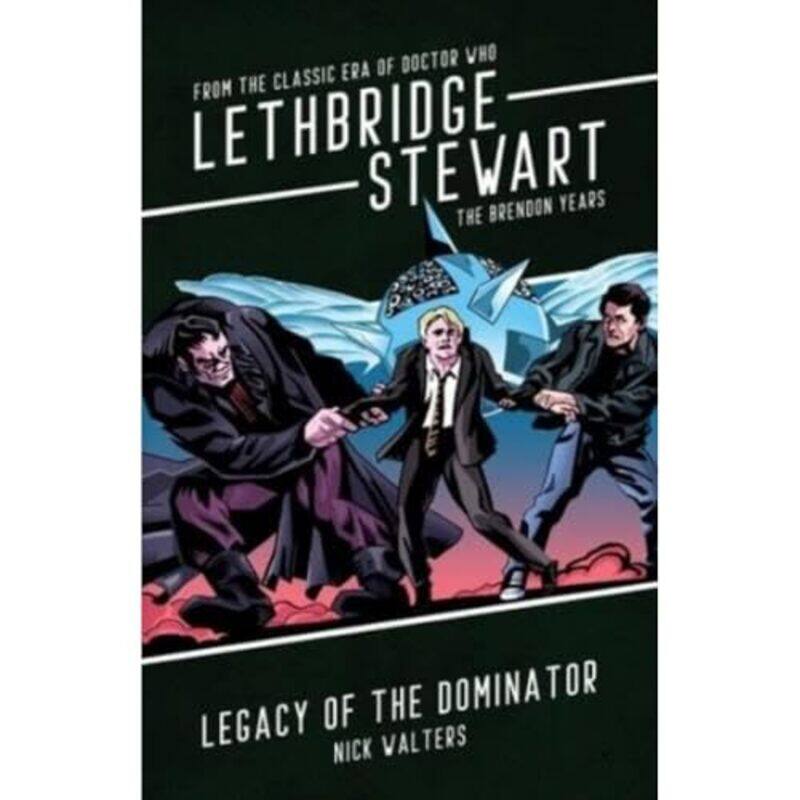 

LethbridgeStewart Legacy of the Dominator by Nick Walters-Paperback
