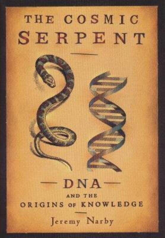 

The Cosmic Serpent: DNA and the Origins of Knowledge.paperback,By :Narby, Jeremy