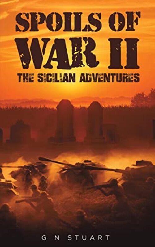 

Spoils of War II The Sicilian Adventures by G N Stuart-Paperback