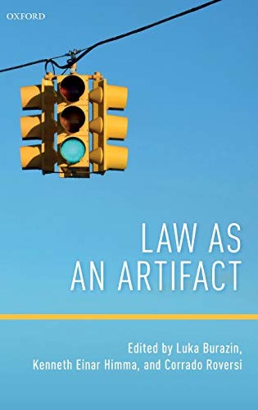 Law as an Artifact by Luka University of Zagreb BurazinKenneth University of Washington Einar HimmaCorrado University of Bologna Roversi-Hardcover