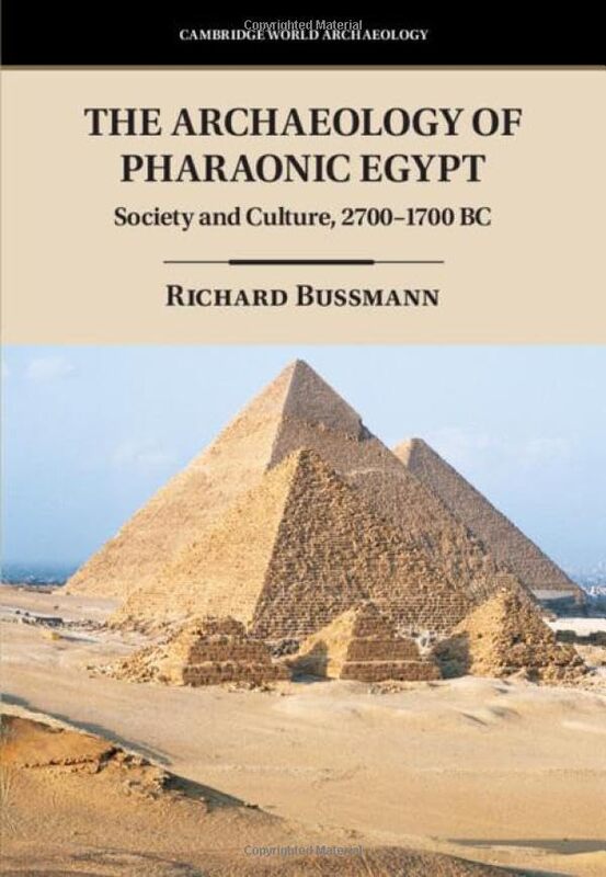The Archaeology Of Pharaonic Egypt Society And Culture 27001700 Bc By Bussmann, Richard (Universitat zu Koeln) Hardcover