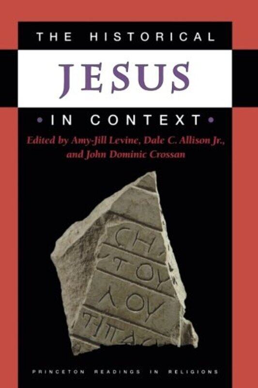 

The Historical Jesus In Context (Princeton Readings in Religions), Paperback, By: Amy-Jill Levine