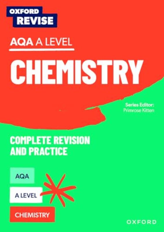 Oxford Revise: AQA A Level Chemistry Revision and Exam Practice Paperback by Kitten, Primrose - Robbins, Adam - Wooster, Mike - Fox-Charles, Alyssa - Thomas, Josh
