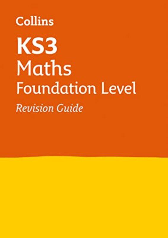 

Ks3 Maths Foundation Level Revision Guide Ideal For Years 7 8 And 9 Collins Ks3 Revision by Collins Ks3 - Paperback