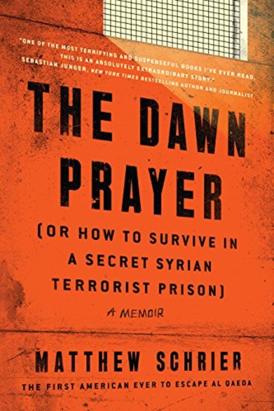 The Dawn Prayer (Or How to Survive in a Secret Syrian Terrorist Prison): A Memoir, Paperback Book, By: Matthew Schrier