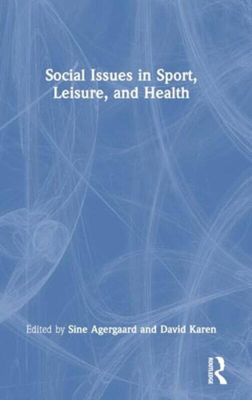 

Social Issues in Sport Leisure and Health by Sabiha Munshi-Hardcover