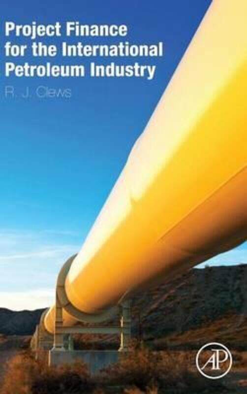 

Project Finance for the International Petroleum Industry,Hardcover,ByRobert Clews