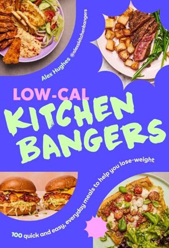 

Lowcal Kitchen Bangers 100 Quick And Easy Meals To Help Youose Weight By Hughes, Alex - Paperback