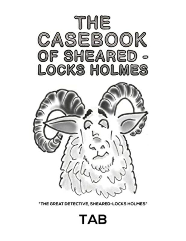 

The Casebook of ShearedLocks Holmes by TAB -Paperback