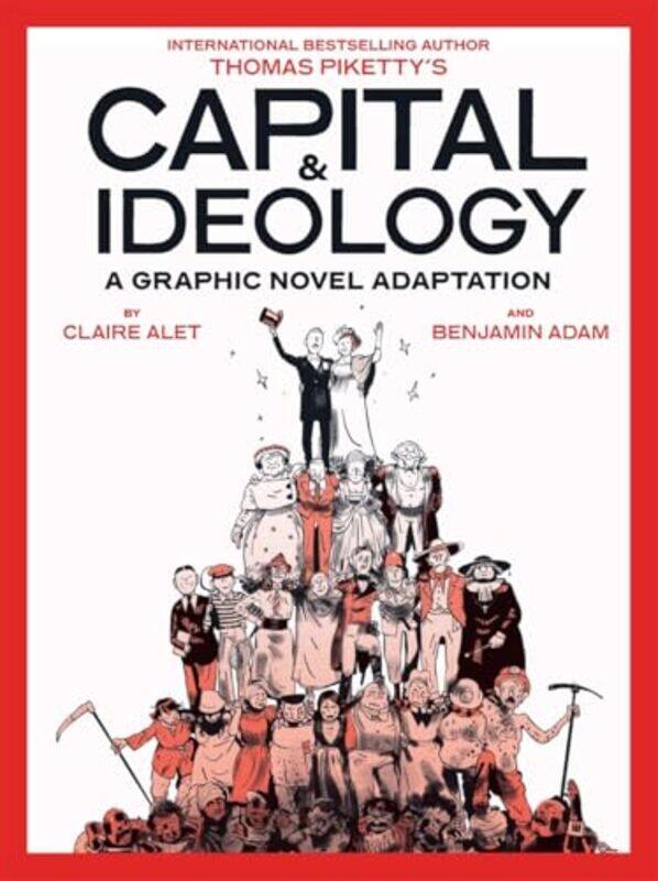 

Capital & Ideology A Graphic Novel Adaptation Based On The Book By Thomas Piketty The Bestselling By Piketty, Thomas - Alet, Claire - Adam, Benjamin -