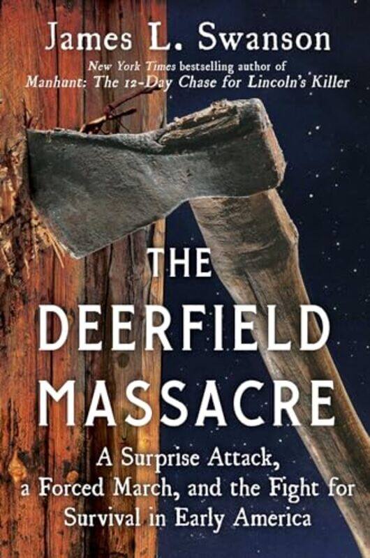 

The Deerfield Massacre by James L Swanson-Hardcover