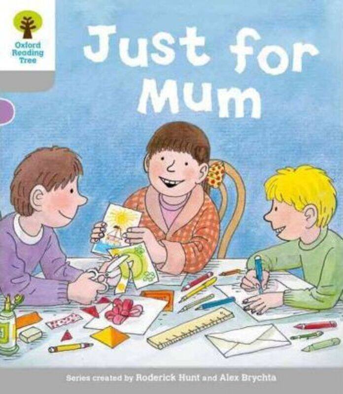 

Oxford Reading Tree: Level 1: Decode and Develop: Just for Mum,Paperback,ByHunt, Roderick - Brychta, Alex - Young, Annemarie - Schon, Nick