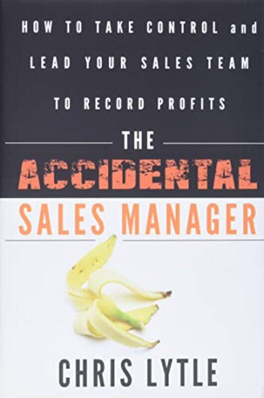 

The Accidental Sales Manager by Chris Lytle-Hardcover